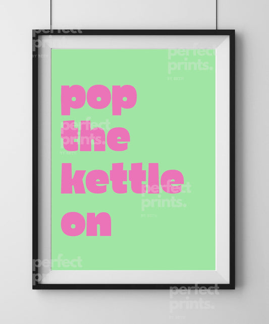A4|A3 Pop The Kettle On Bright Print