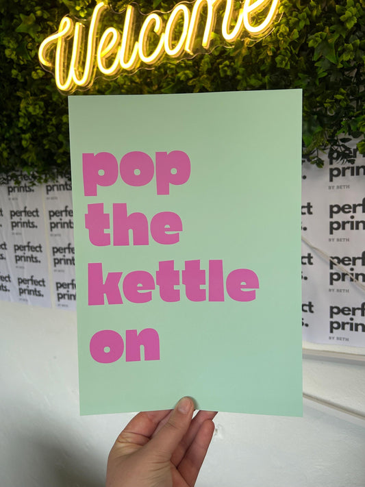A4|A3 Pop The Kettle On Bright Print